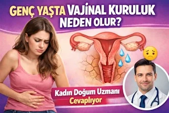 Vajinal kuruluk genç yaşta neden olur?