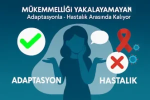 Mukemmelligi-Yakalayamayanlar-Adaptasyonla-тАУ-Hastalik-Arasinda-Kaliyor.-Adaptasyon-Er-Gec-Bozuluyor-Mugla-kadin-dogum