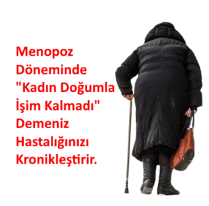 Menopoz-Tedavisi-Ates-Basmasi-Carpinti-Terleme-Sinirlilik-Bel-Agrisi-Iltihapli-Romatizma-Mugla-kadin-dogum