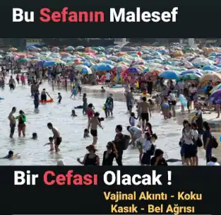 Yoğun - kalabalık plajlara, denize - havuza girmenin bir bedeli olur. Ucuz sefanın pahalı bedeli  cefası olur.  Vajinal akıntı, kasık bel ağrısı, vajinal kötü koku. İnfertilite, abse, ooforit, endometrit, servisit, vajinit, sistit