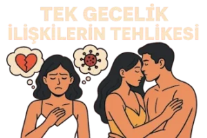 Tek Gecelik İlişkilerin Tehlikesi - Muğla kadın doğum