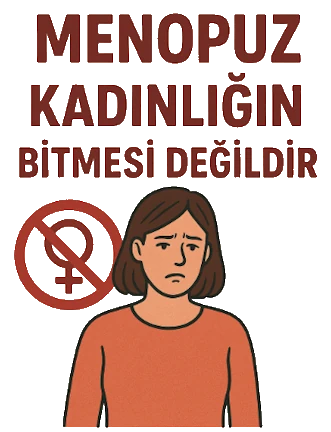 Menopoz Kadınlığın Bitmesi Değildir !