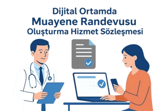 Dijital Ortamda Muayene Randevusu Oluşturma Hizmet Sözleşmesi