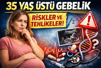 35 Yaş Üstü Gebelik Neden Riskli Kabul Edilir?