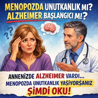 Menopoz & Alzheimer; Annemde Alzheimer vardı ve ben menopozdayım